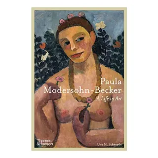 Paula Modersohn-Becker, Uwe M. Schneede