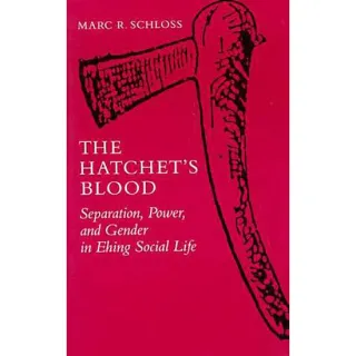 The Hatchet's Blood: Separation, Power, and Gender in Ehing Social Life