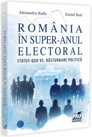 România în super-anul electoral. Status-quo vs. răsturnare politică