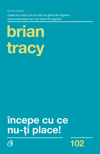 Începe cu ce nu-ți place