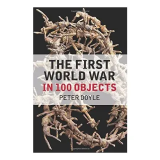 The First World War in 100 Objects