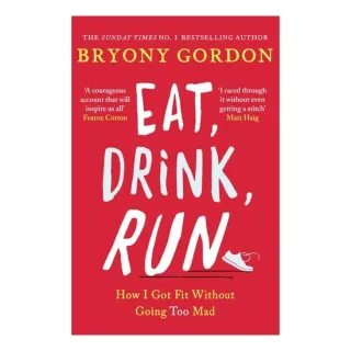 Eat, Drink, Run How I Got Fit Without Going Too Mad