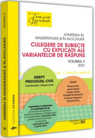 Admiterea în magistratură și în avocatură. Culegere de subiecte cu explicații ale variantelor de răspuns. Drept procesual civil (Vol. 2)