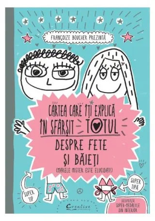 Cartea care îţi explică în sfârşit totul despre fete şi băieţi