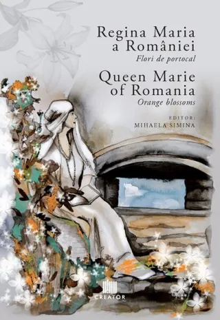 Regina Maria a României: Flori de portocal. Queen Marie of Romania: Orange blossoms