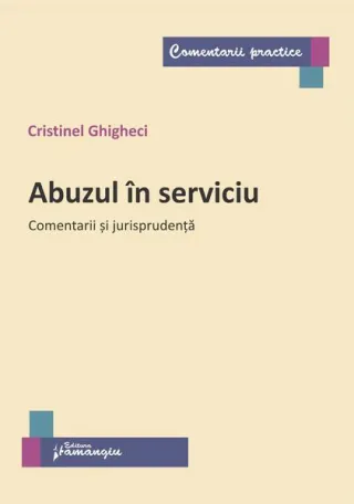 Abuzul în serviciu. Comentarii și jurisprudență
