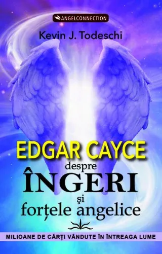 Edgar Cayce despre îngeri şi forţele angelice