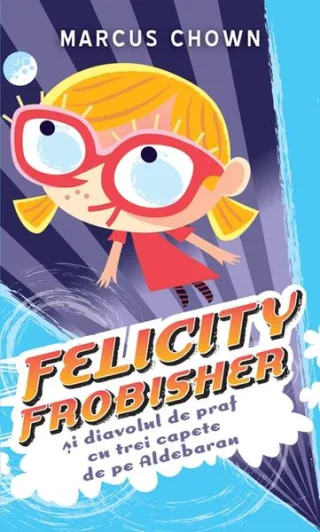Felicity Frobisher şi Diavolul de praf cu trei capete de pe Aldebaran