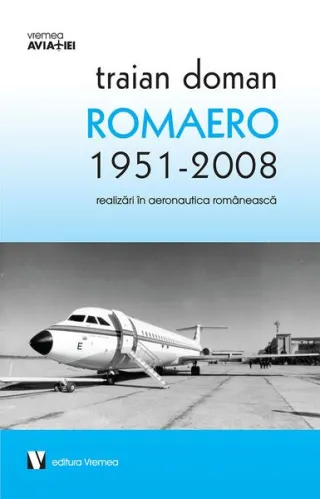 ROMAERO 1951-2008. Realizări în aeronautica românească