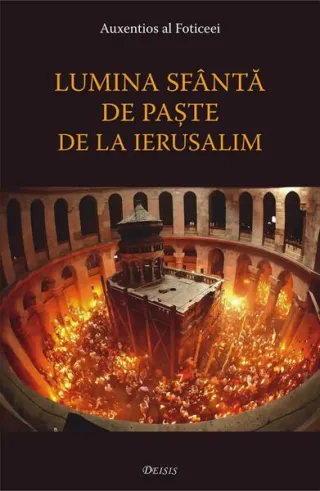 Lumina sfântă de Paşte de la Ierusalim