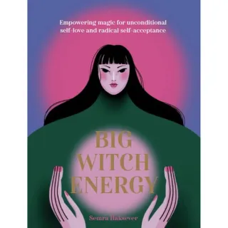 Big Witch Energy: Power Spells for Modern Witches, Semra Haksever