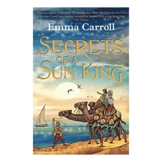 Secrets Of A Sun King, Emma Carroll