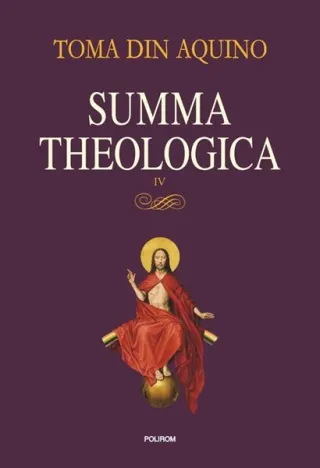 Summa theologica. Volumul IV