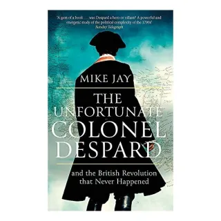 Unfortunate Colonel Despard