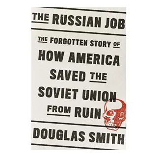 The Russian Job: The Forgotten Story of How America Saved the Soviet Union from Ruin