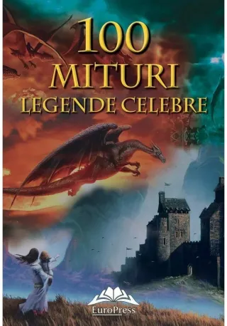 100 mituri si legende celebre
