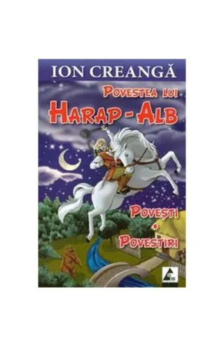 Povestea lui Harap-Alb. Povești. Povestiri