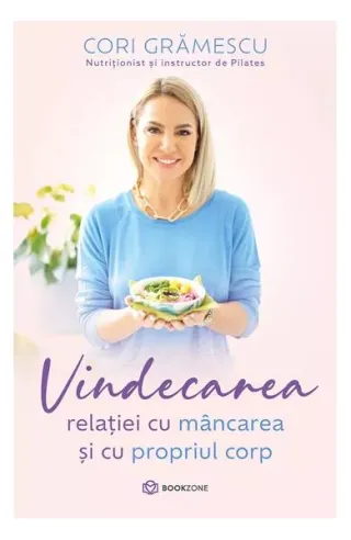 Vindecarea relației cu mâncarea și cu propriul corp