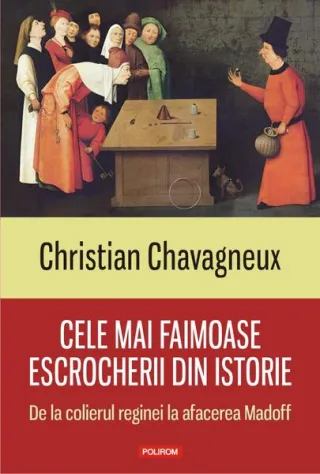 Cele mai faimoase escrocherii din istorie. De la colierul reginei la afacerea Madoff