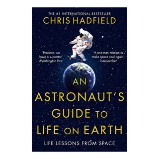 An Astronaut's Guide to Life on Earth