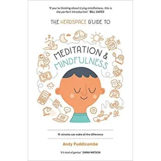 The Headspace Guide to... Mindfulness & Meditation