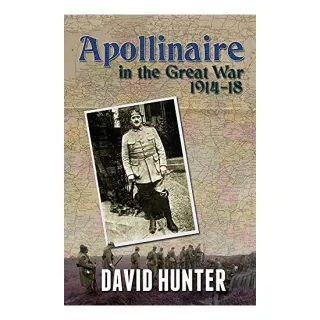 Apollinaire and the Great War, 1914-18