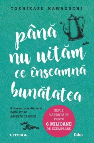 Până nu uităm ce înseamnă bunătatea (Vol. 5)