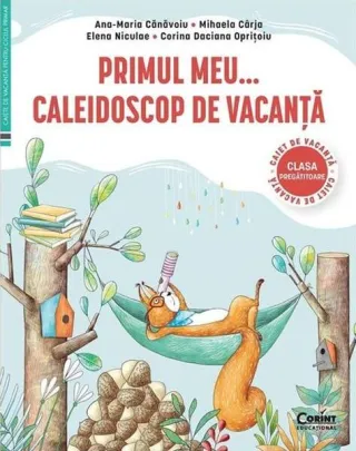 Primul Meu... Caleidoscop de vacanță. Caiet de vacanță pentru clasa pregătitoare