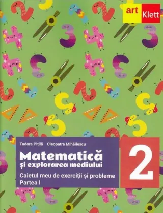 Matematică și explorarea mediului. Caietul meu de exerciții și probleme. Clasa a II-a. Partea I