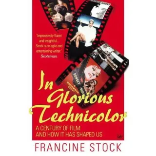 IN GLORIOUS TECHNICOLOR: A CENTURY OF FILM AND HOW IT HAS SHAPED US
