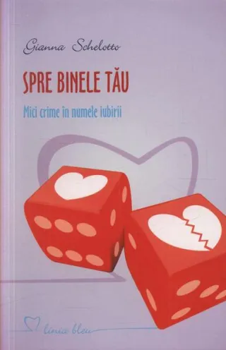 Spre binele tău. Mici crime în numele iubirii