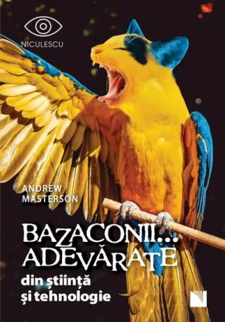 Bazaconii adevărate... din știință și tehnologie