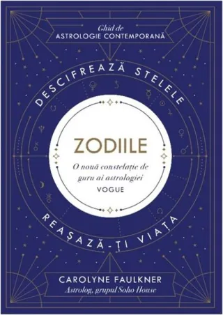 Zodiile. Descifrează stelele. Reașază-ți viața