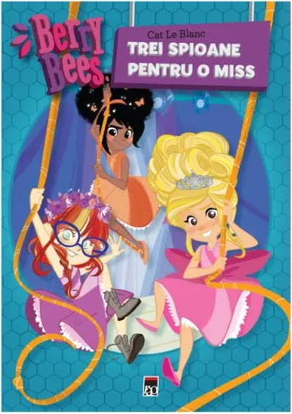 Berry Bees. Trei spioane pentru o miss