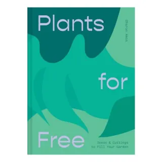 Plants For Free: Seeds And Cuttings To Fill Your G(...)