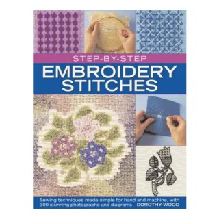 Step-by-Step Embroidery Stitches, Dorothy Wood