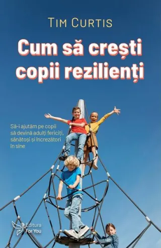 Cum să crești copii rezilienți