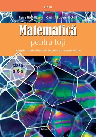 Matematică pentru toți. Științele naturii, filiera tehnologică – toate specializările. Clasa a X-a