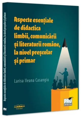Aspecte esențiale de didactica limbii, comunicării și literaturii române, la nivel preșcolar și primar