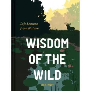 Wisdom of the Wild Life Lessons Nature meditations