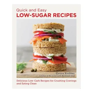 Quick and Easy Low Sugar Recipes Delicious Low-Carb Recipes for Crushing Cravings and Eating Clean