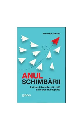 Anul Schimbării. Învinge-Ți Trecutul Și Învață Să Mergi Mai Departe