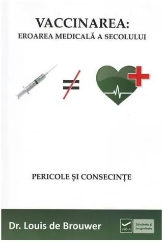Vaccinarea: Eroarea Medicala a Secolului