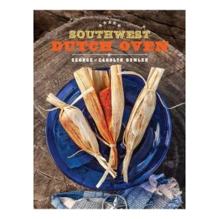 Southwest Dutch Oven, George Dumler, Carolyn Dumler