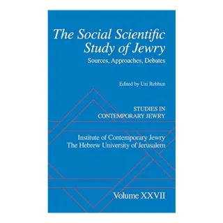 The Social Scientific Study Of Jewry Sources Approaches Debates