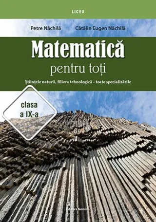 Matematică pentru toți. Științele naturii, filiera tehnologică - toate specializările. Clasa a IX-a