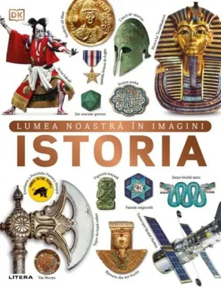 Istoria. Lumea noastră în imagini