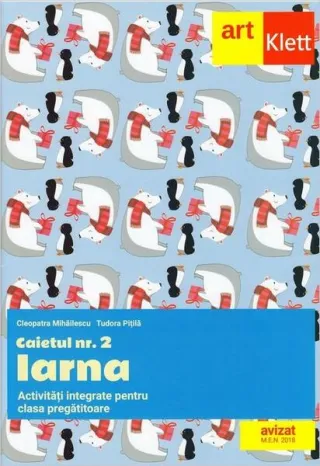 Clasa pregătitoare. Caietul nr. 2: Iarna. Activități integrate