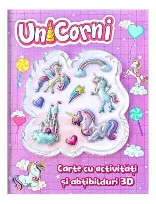 Unicorni. Carte cu activități și abțibilduri 3D