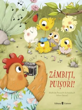 Zâmbiți, puișori!